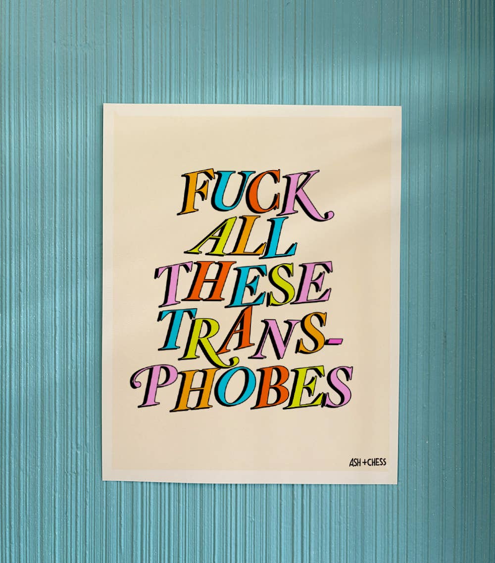 11" x 14" Fuck Transphobes Art Print