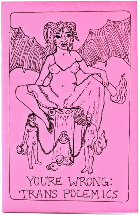 You're Wrong: Trans Polemics (Zine)
