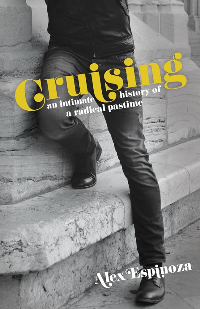 Cruising – An Intimate History of a Radical Pastime