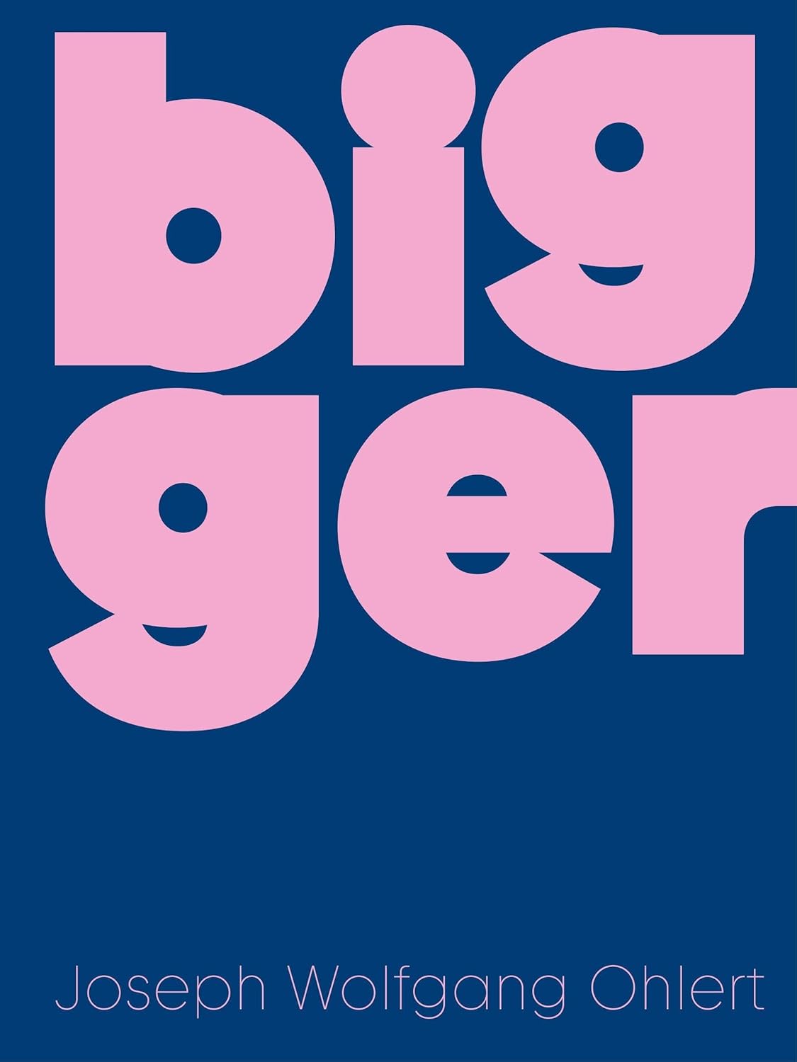 Bigger