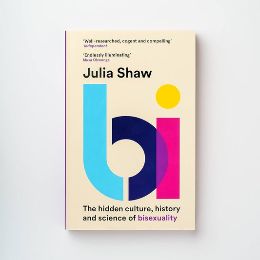 Julia Shaw "Bi – The hidden culture, history and science of bisexuality"