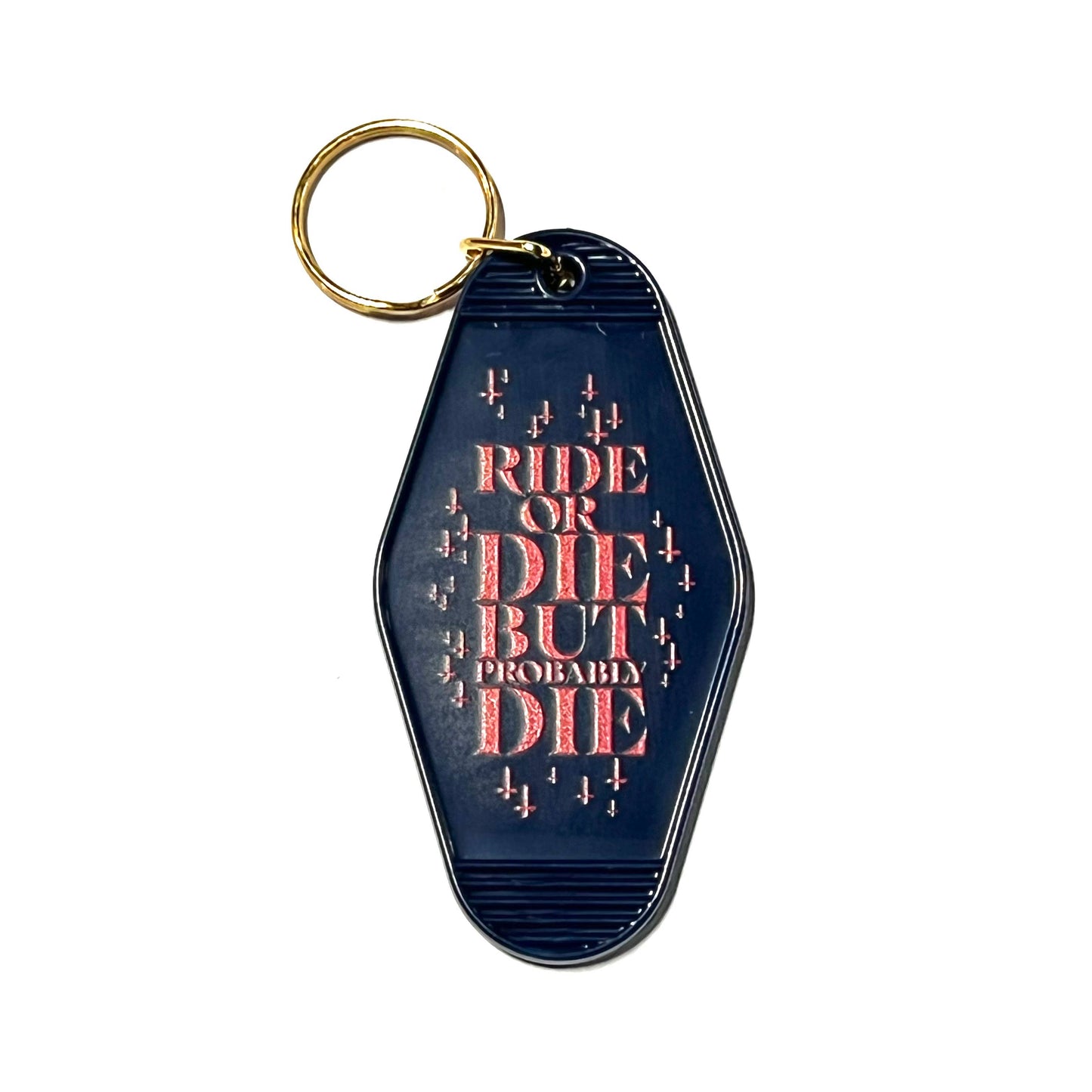 Ride or Die But Probably Die Keychain