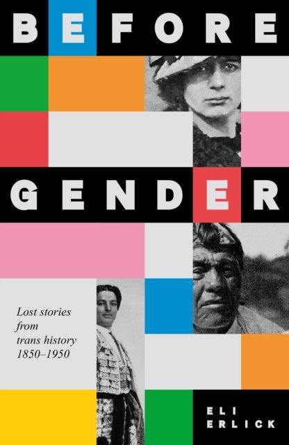 Before Gender: Lost Stories from Trans History 1850-1950