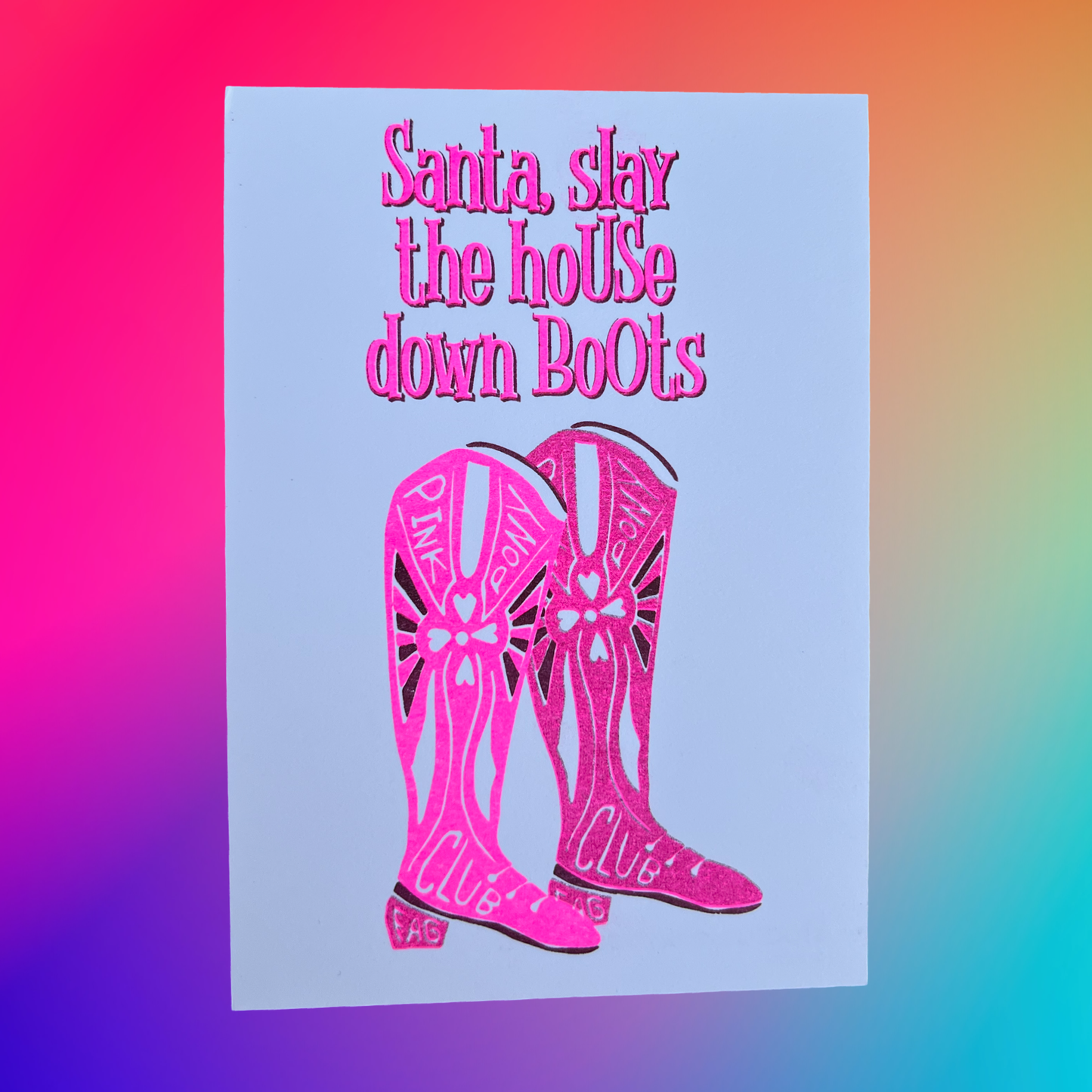 "Santa, slay the house down Boots" Riso Card