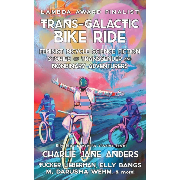 Trans-Galactic Bike Ride: Transgender & Nonbinary Adventures