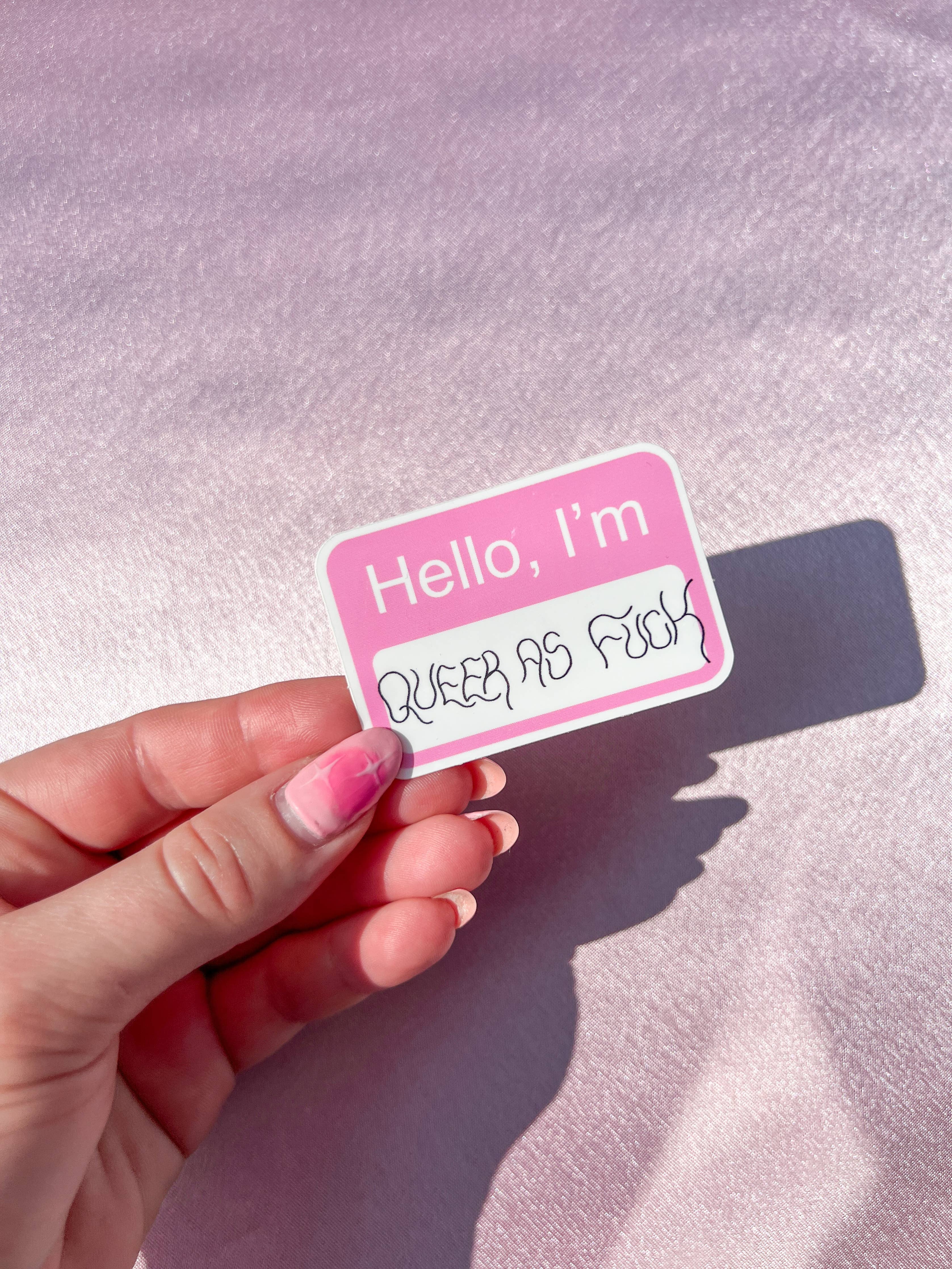 Hello I'm queer as fuck sticker