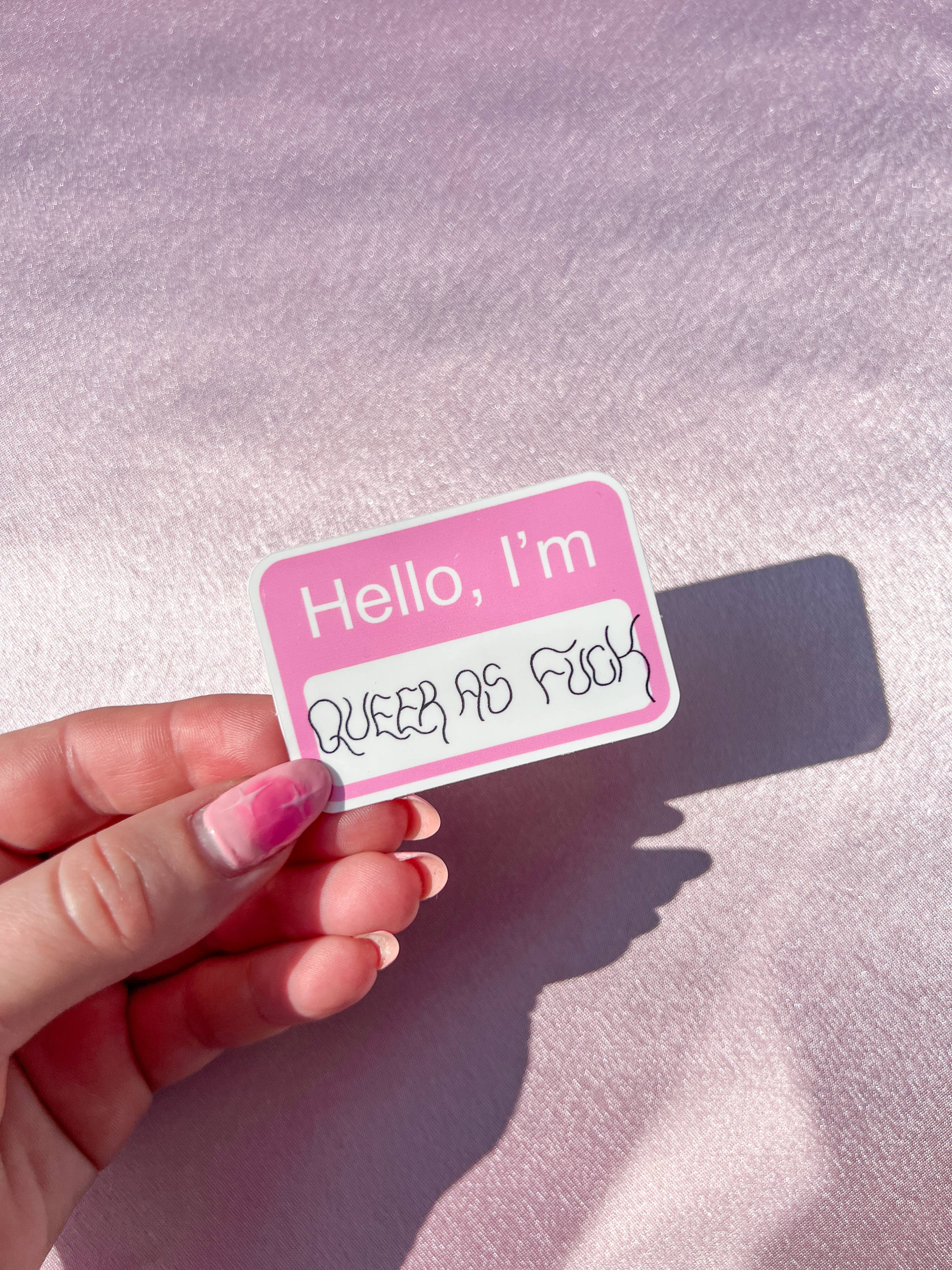 Hello I'm queer as fuck sticker