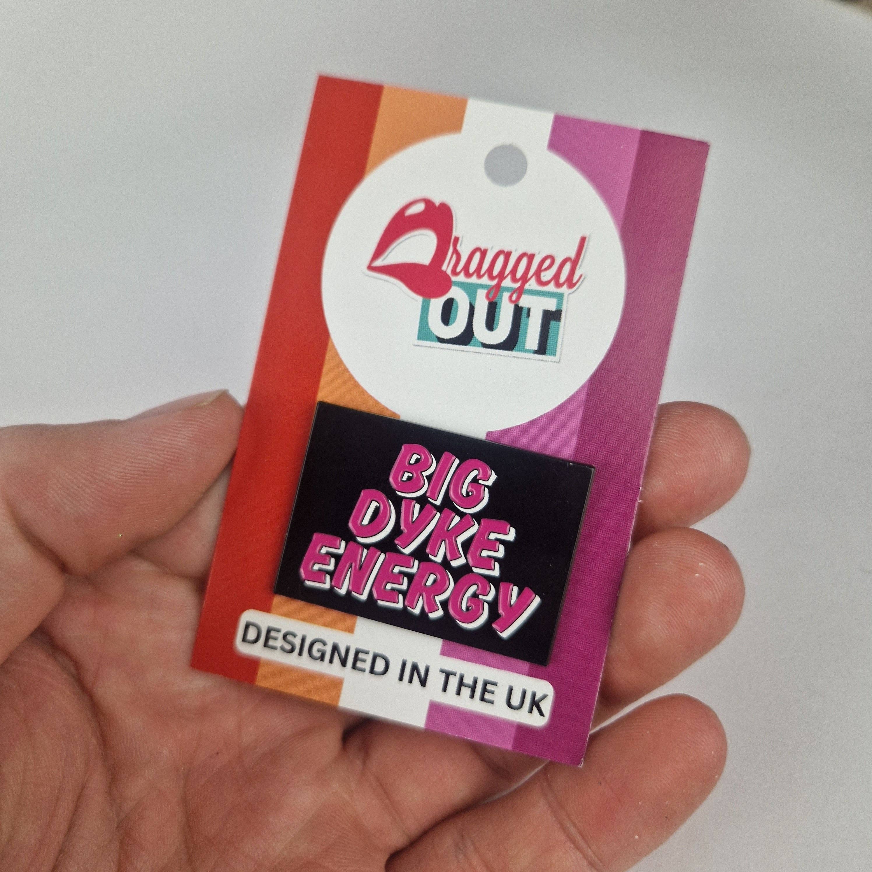 Big Dyke Energy Pin Badge