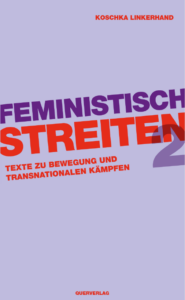 Feministisch Streiten 2 - Texte zu Bewegung und transnationalen Kämpfen