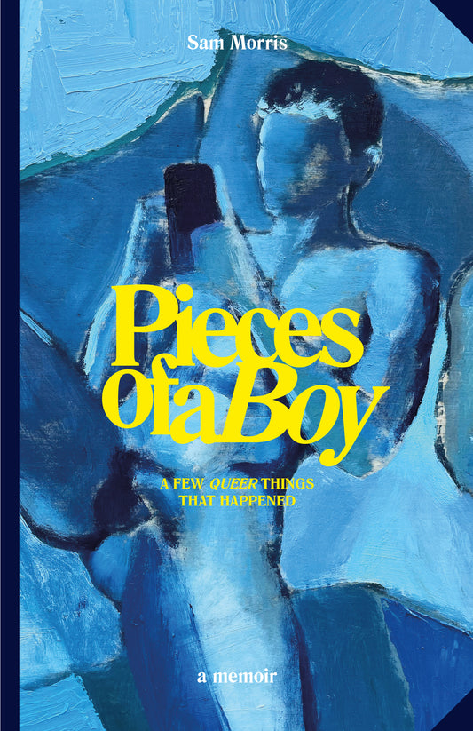 Sam Morris "Pieces of a Boy: A Few Queer Things That Happened"