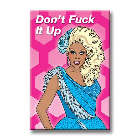 RuPaul Drag Queen Don’t Fuck it up Magnet