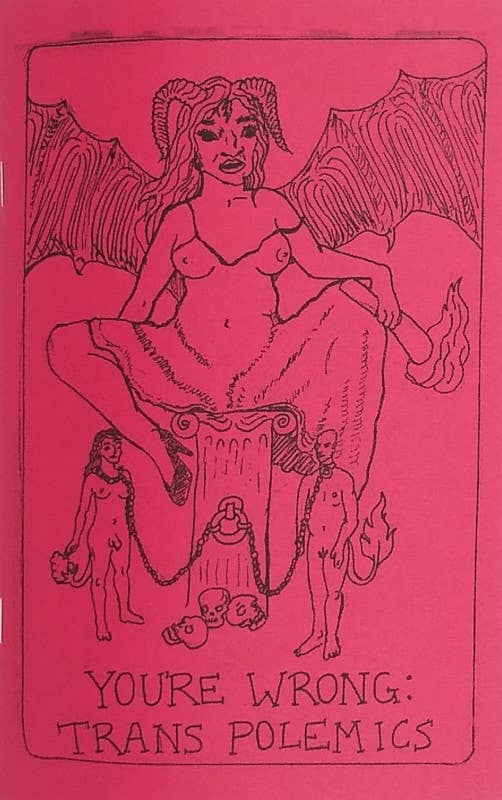 You're Wrong: Trans Polemics (Zine)