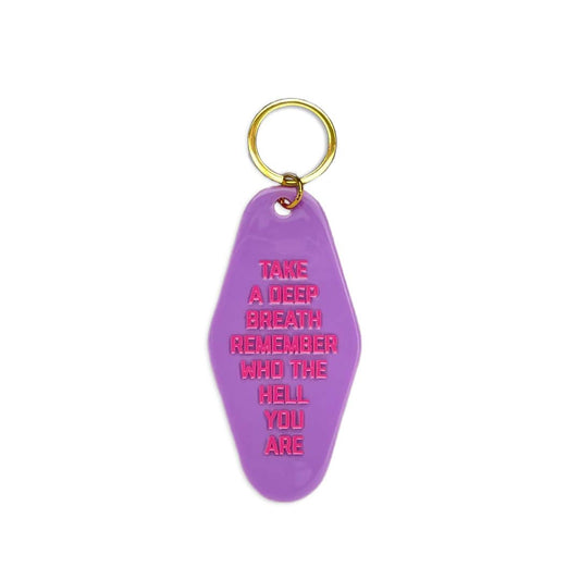 Take a Deep Breath and Remember Who You Are Key Ring