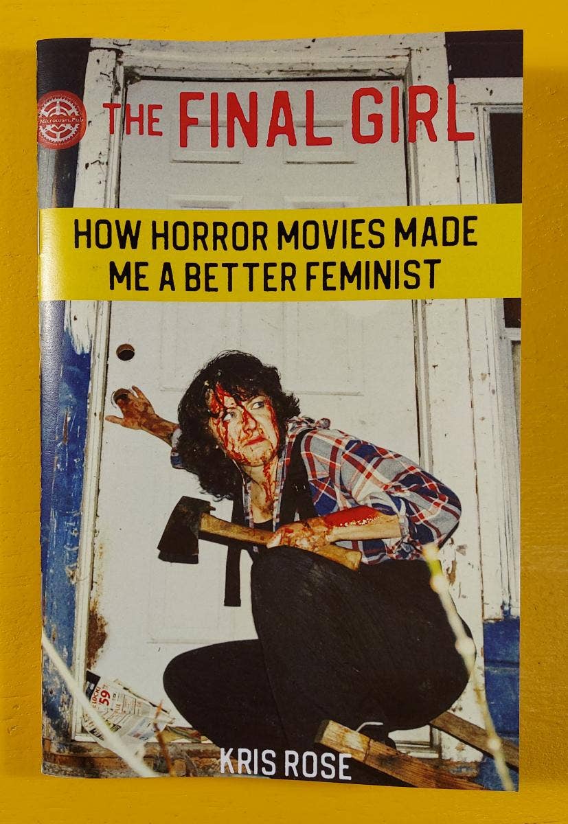 Final Girl: Horror Movies Made Me a Better Feminist (Zine)