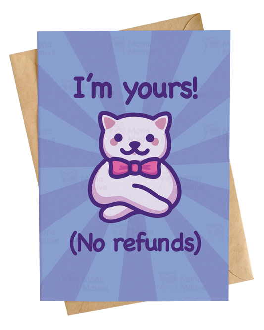 I'm Yours! (No Refunds) | Funny Anniversary Card: A6