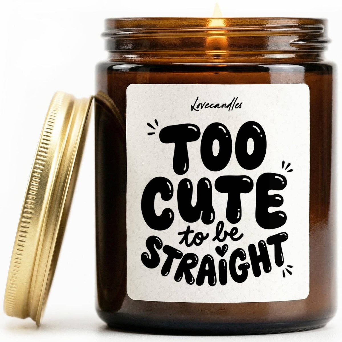 "Too cute to be straight" Scented candle