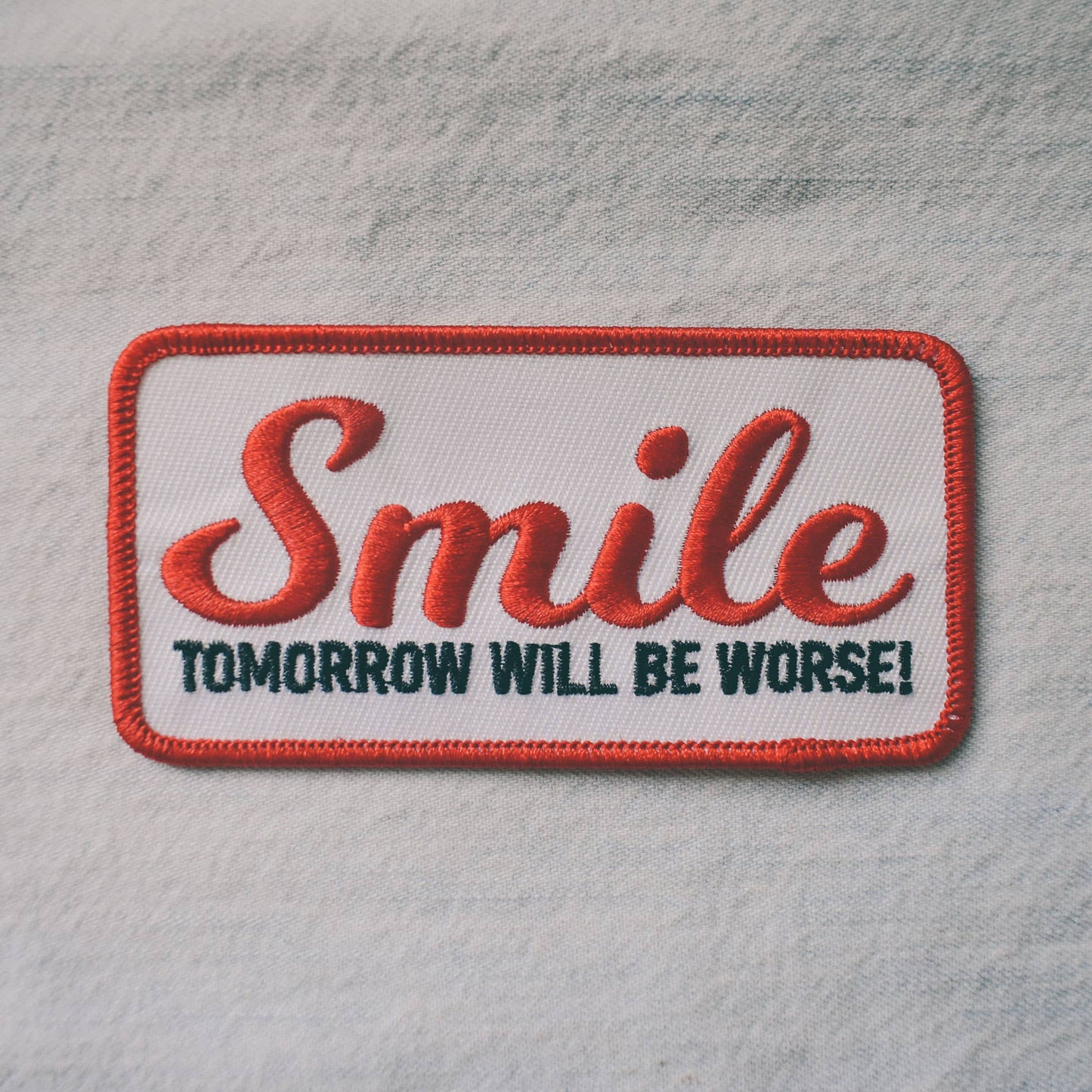 Smile, Tomorrow Will Be Worse (Iron-On Patch)