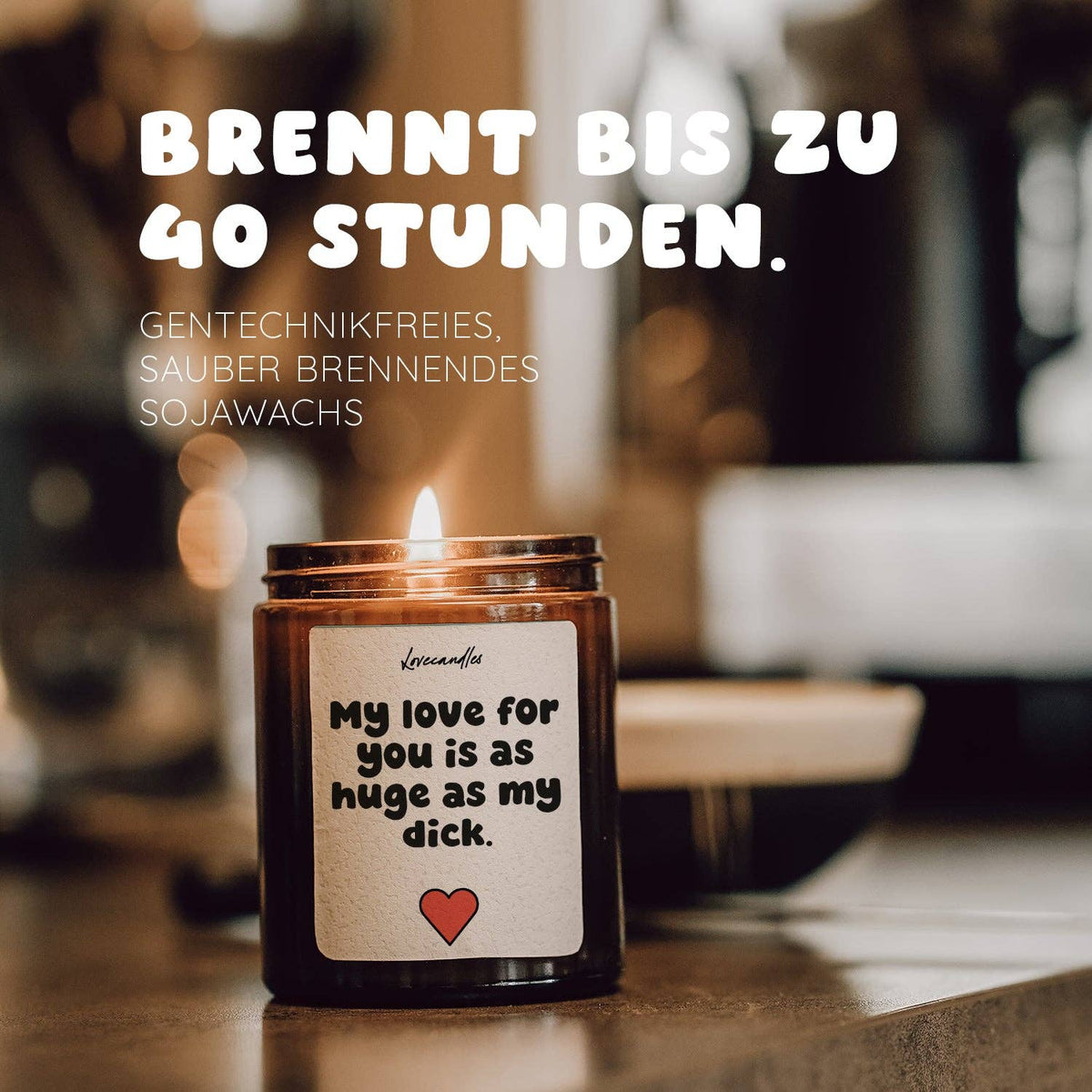 "My love for you is as huge as my dick." Scented candle
