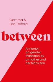 Between: A Memoir on Gender Transition by a Mother and Her Trans Son
