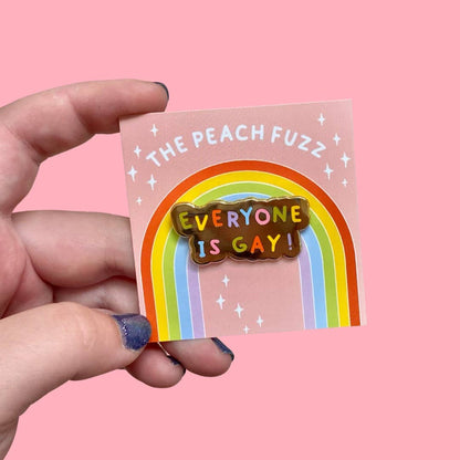 Everyone Is Gay Enamel Pin