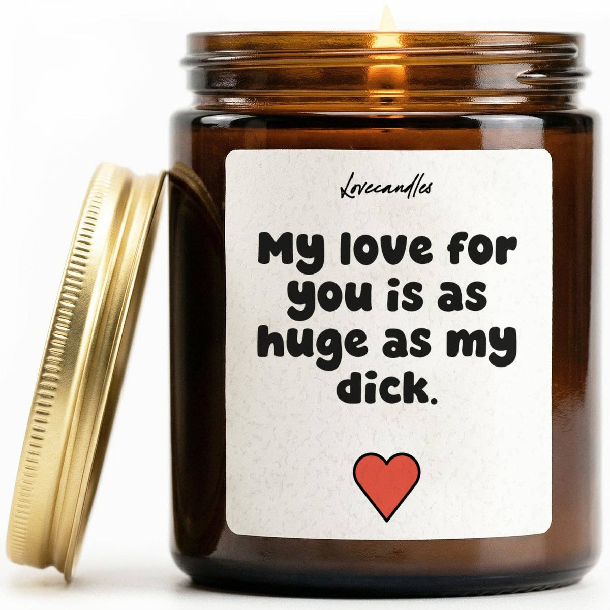 "My love for you is as huge as my dick." Scented candle