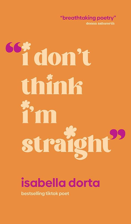 I Don't Think I'm Straight: Poems to Read, to Write, and to Share