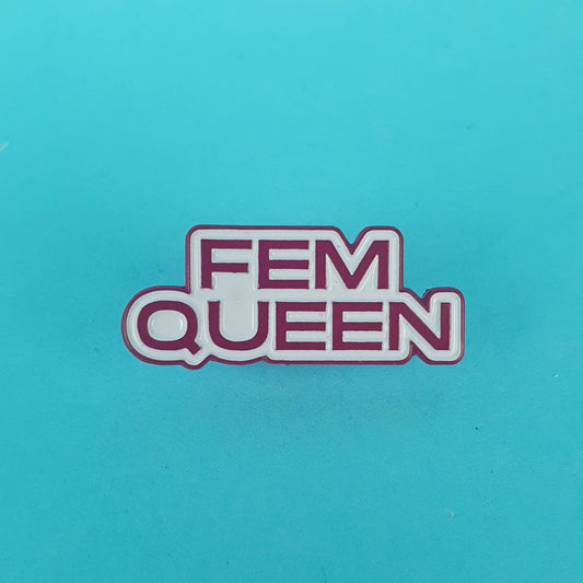 Fem Queen Pin Badge