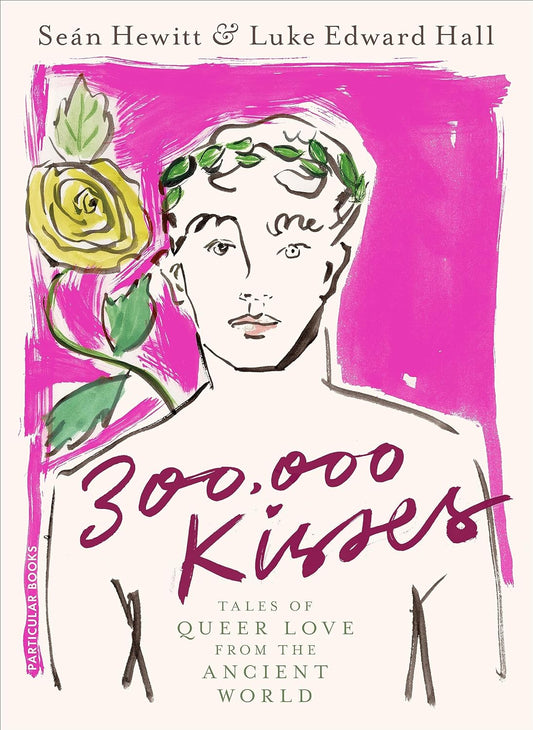 300,000 Kisses: Tales of Queer Love from the Ancient World