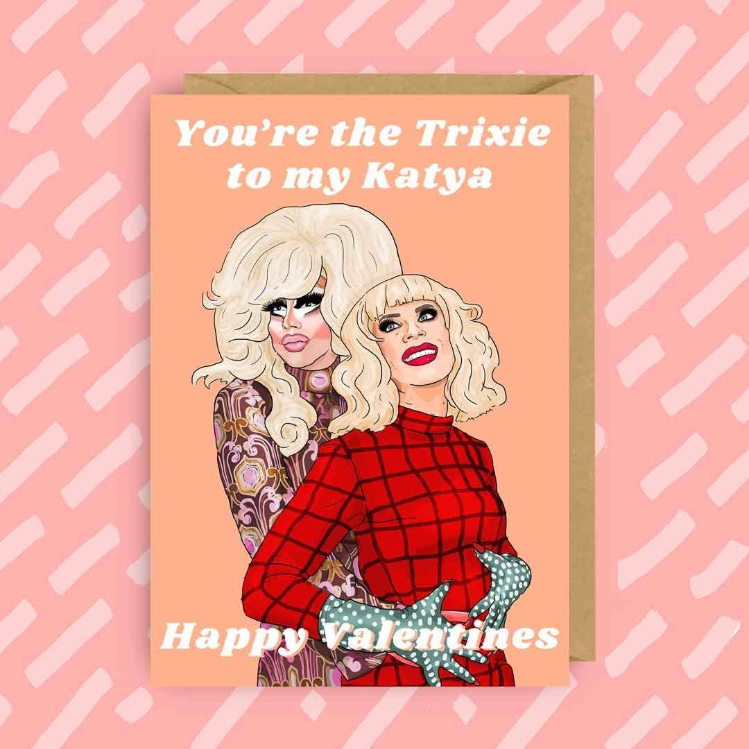 RuPaul's Drag Race Trixie and Katya Valentines Card | LGBT: Blank card / You are the Katya