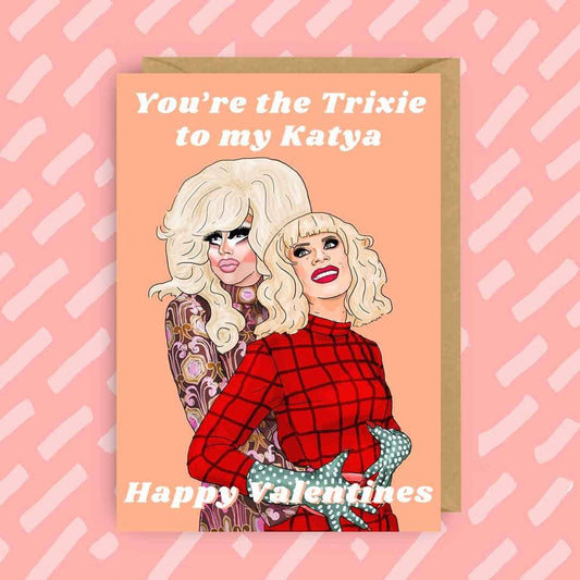 RuPaul's Drag Race Trixie and Katya Valentines Card | LGBT: Blank card / You are the Katya