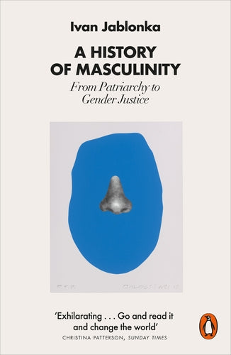 A History of Masculinity – From Patriarchy to Gender Justice