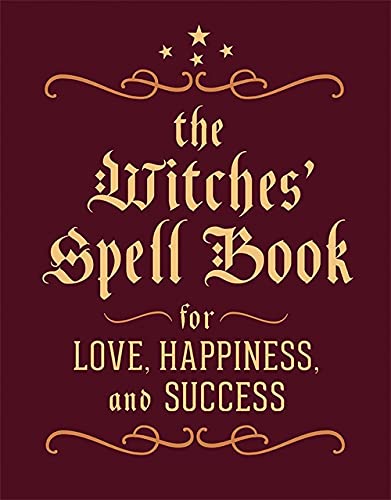 The Witches' Spell Book: For Love, Happiness, and Success