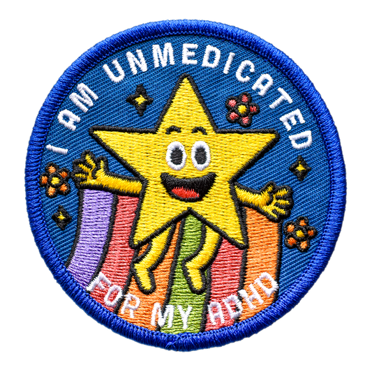 I Am Unmedicated for My ADHD (Iron-On Patch)