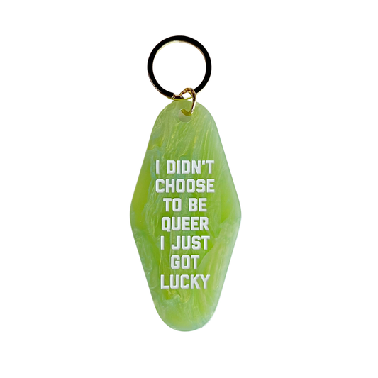 I Didn't Choose To Be Queer I Just Got Lucky Key Ring