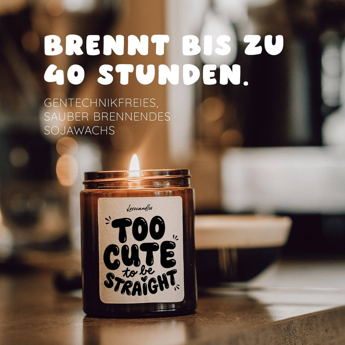 "Too cute to be straight" Scented candle