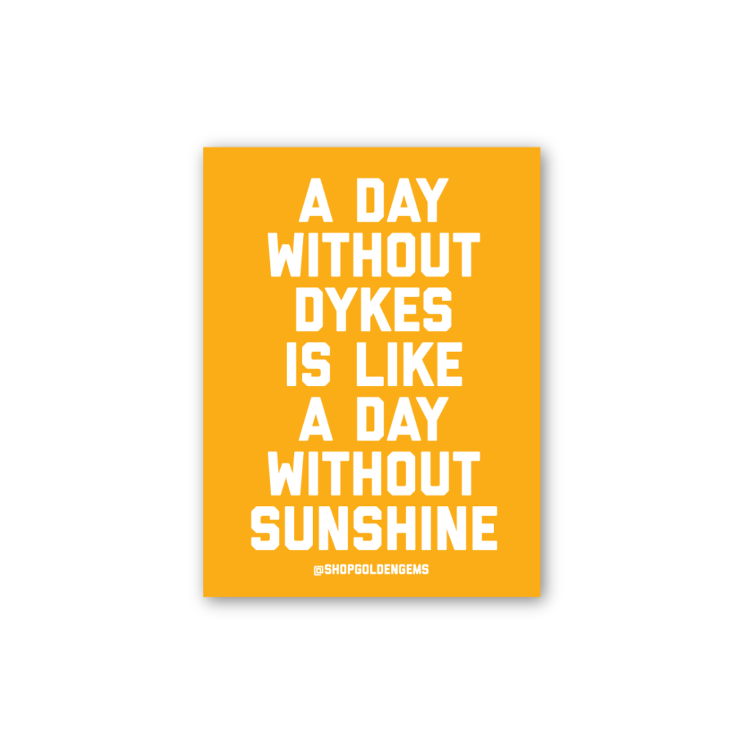 A Day Without Dykes Is A Day Without Sunshine Rectangle Sticker