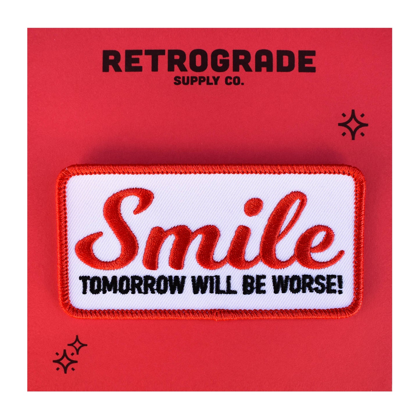 Smile, Tomorrow Will Be Worse (Iron-On Patch)