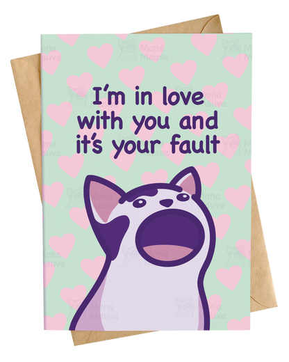 I'm in love with you and it's your fault | Cat Meme Love Card: A6