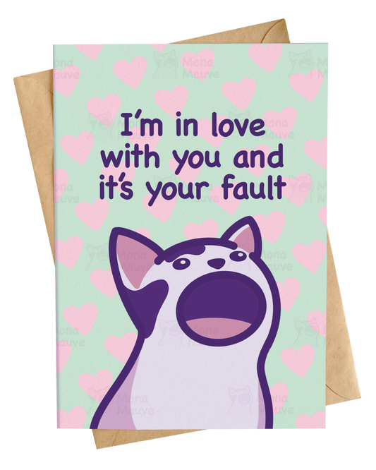 I'm in love with you and it's your fault | Cat Meme Love Card: A6