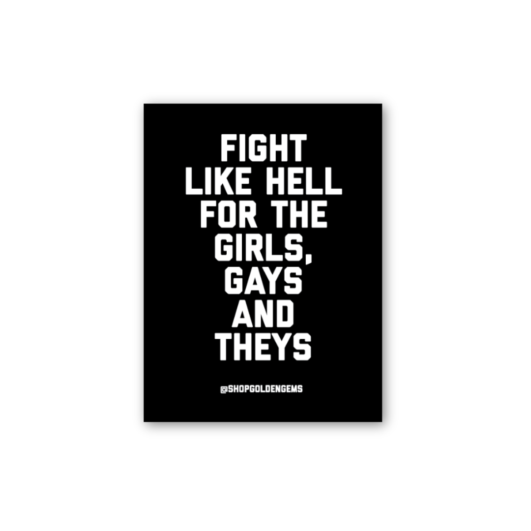 Fight Like Hell For The Girls, Gays & Theys Rectangle Sticker