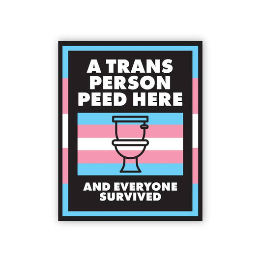 A Trans Person Peed Here - Vinyl Sticker