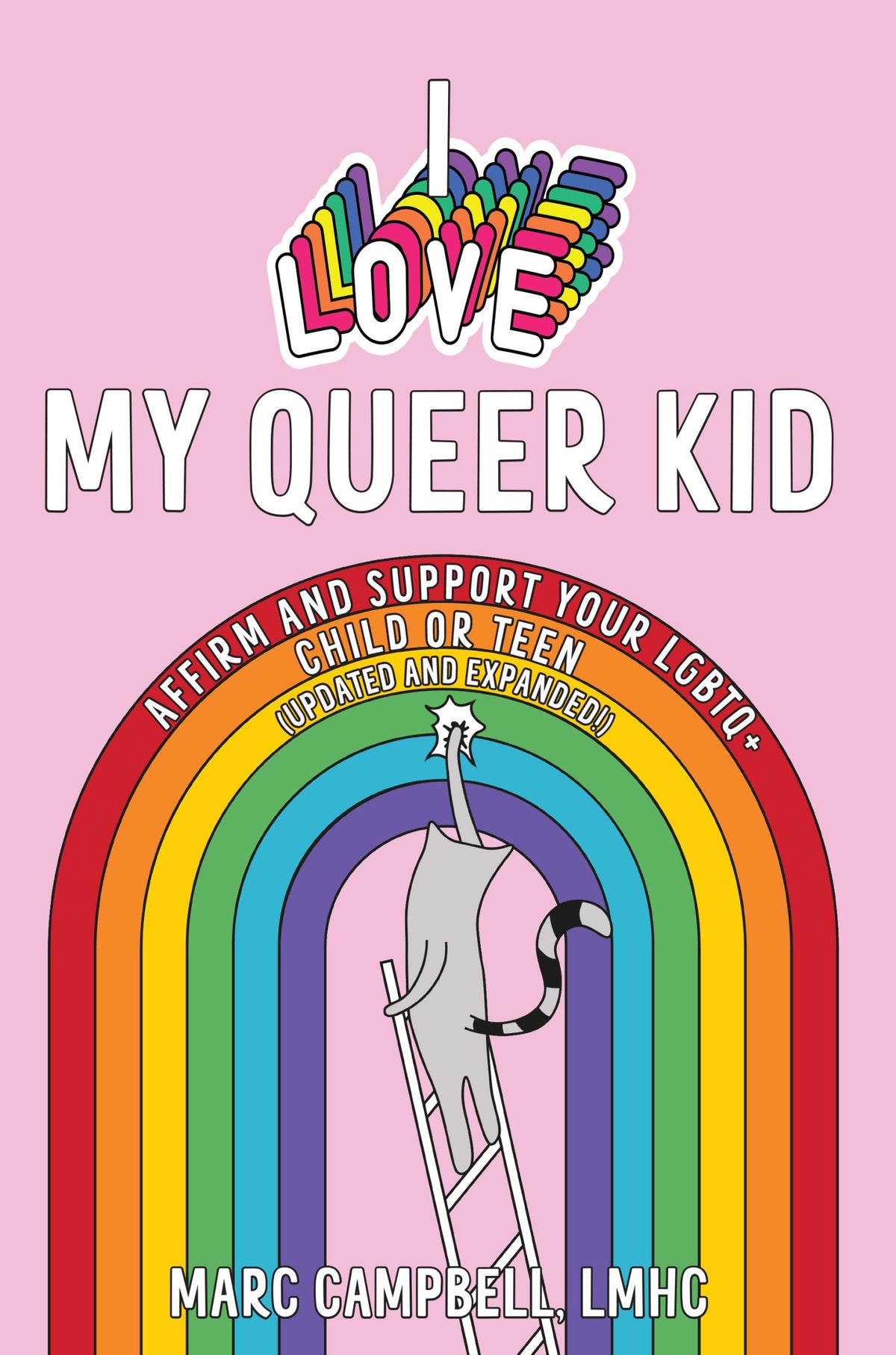I Love My Queer Kid: A Workbook to Affirm and Support Your LGBTQ+ Child or Teen