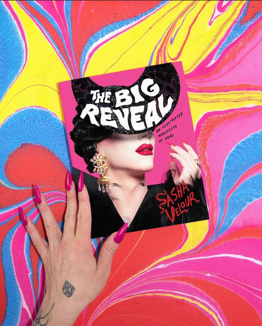 The Big Reveal – Sasha Velour