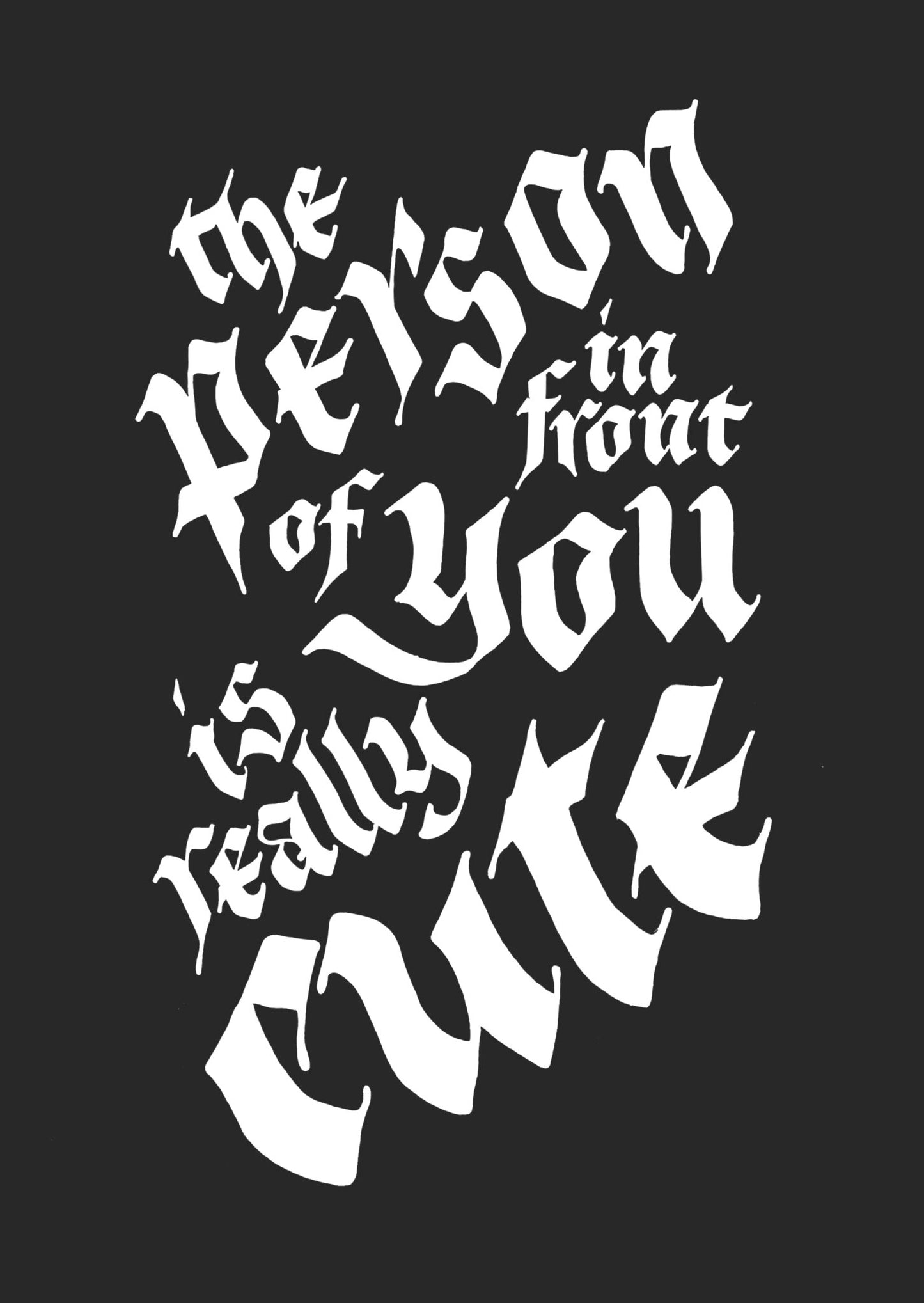 Big Iron-On Transfer "THE PERSON IN FRONT OF YOU IS REALLY CUTE" Black