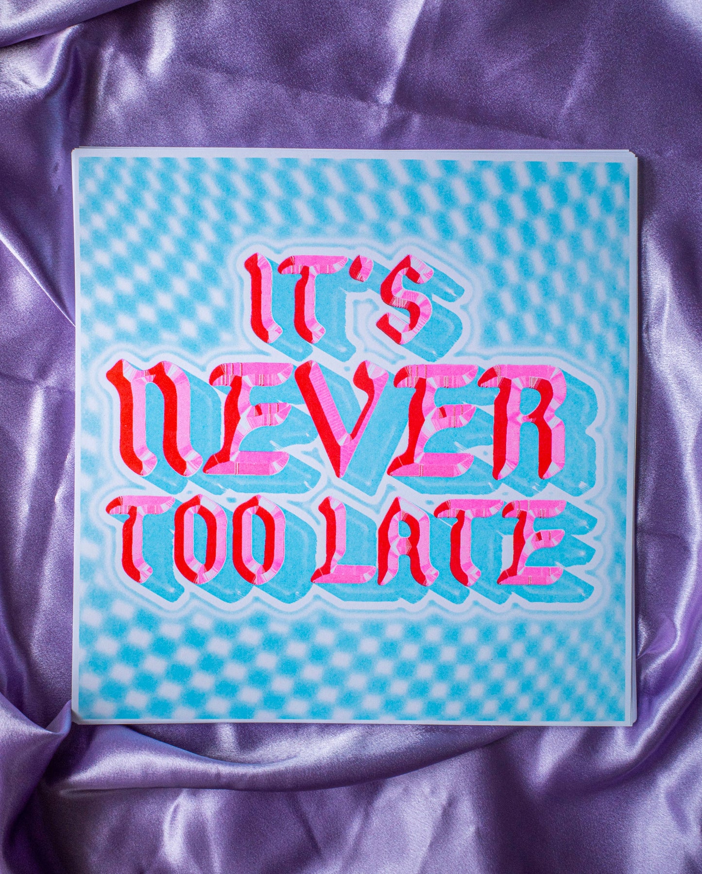 It's Never Too Late 11x11" riso print