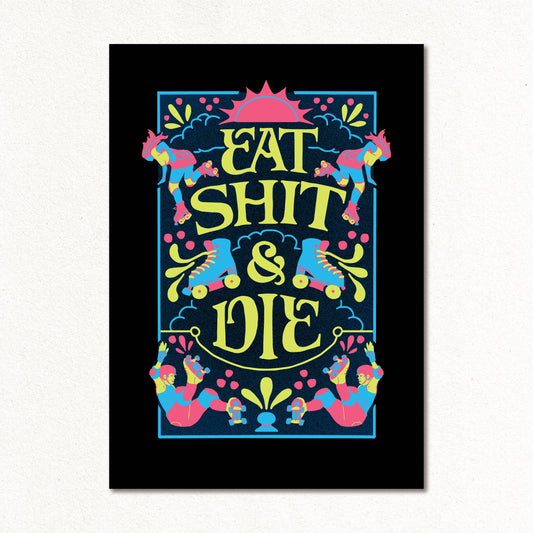 Eat Shit & Die: Black & Neon / A4