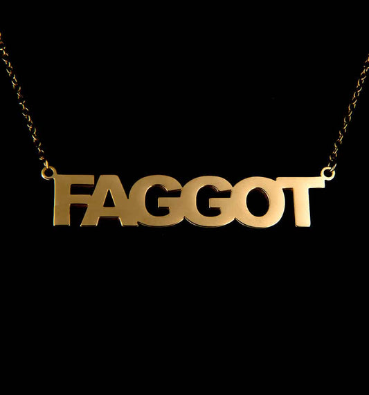"FAGGOT" - 18kt Gold Plated