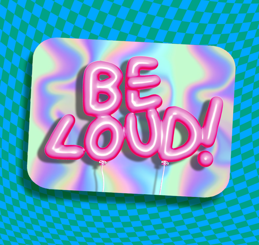 BE LOUD! Holographic Vinyl Sticker