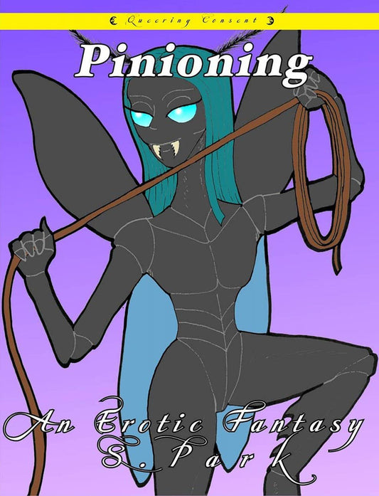 Pinioning: An Erotic Fantasy (Queering Consent Zine)