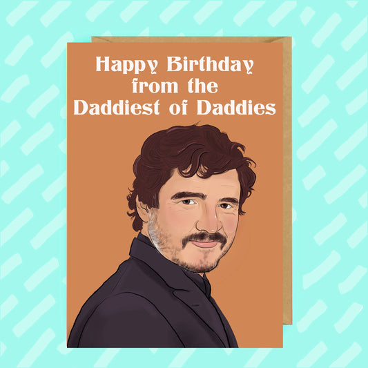 Pedro Pascal | Happy Birthday from the Daddiest of Daddies | Card